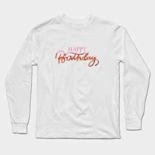 HAPPY BIRTHDAY Long Sleeve T-Shirt